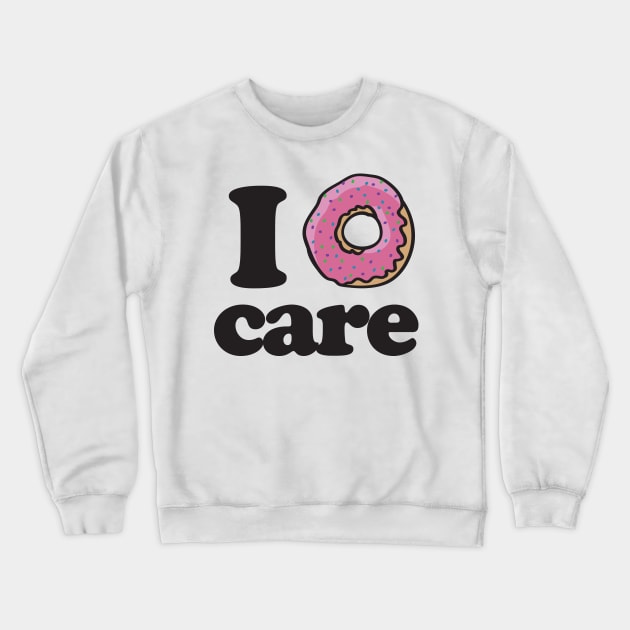 I donut care Crewneck Sweatshirt by bubbsnugg